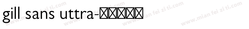 gill sans uttra字体转换